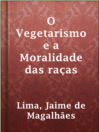 Cover image for O Vegetarismo e a Moralidade das raças